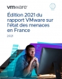 Rapport VMware 2021 sur l'tat des menaces de cybercriminalit en France