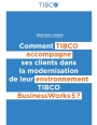 Comment TIBCO accompagne ses clients dans la modernisation de leur environnement TIBCO BusinessWorks5?