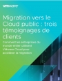 Migration vers le cloud public: 3 sucess stories