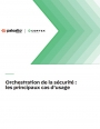 Orchestration de la scurit : les principaux cas d'usage