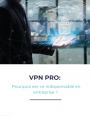 VPN : quel outil pour quel besoin ?