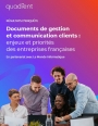 Communications clients et gestion des documents sortants : o en sont les entreprises franaises en 2024 ?