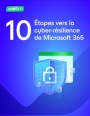 Cyber-rsilience Microsoft 365 : Anticipez et protgez vos donnes en 10 tapes cls