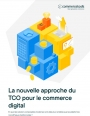 La nouvelle approche du TCO pour le commerce digital