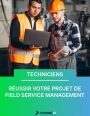 Optimisez vos services terrain : les clés d'un projet FSM réussi