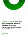 VPN vs ZTNA : comment repenser l'accès réseau en entreprise ?
