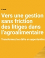 Litiges dans l'agroalimentaire : vers une gestion plus fluide