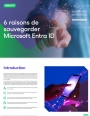 6 raisons de sauvegarder Microsoft Entra ID