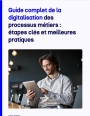 Guide complet de la digitalisation des processus métiers : étapes clés et bonnes pratiques