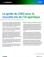 IA agentique : opportunité stratégique ou nouveau risque pour les RSSI ?