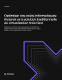 Optimiser vos cots informatiques : Nutanix vs la solution traditionnelle de virtualisation trois tiers