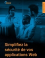 Simplifier la scurit applicative face  la complexit croissante des menaces