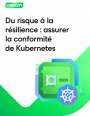 Résilience et conformité : les nouveaux défis Kubernetes