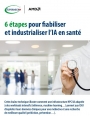 6 �tapes pour fiabiliser et industrialiser l'IA en sant�
