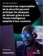 Comment les responsables de la s�curit� peuvent anticiper les attaques de demain gr�ce � une Threat Intelligence adapt�e � leur contexte