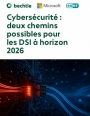 Cybers�curit� : deux strat�gies pour les DSI � l'horizon 2026