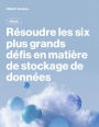 Six d�fis majeurs du stockage de donn�es : comment les surmonter