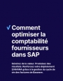 Environnement SAP S/4HANA : Guide strat�gique pour une comptabilit� Fournisseurs 