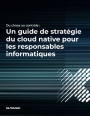 Guide: Du chaos au contr�le : Un guide de strat�gie Cloud Native pour les responsables informatiques