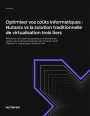 Optimiser vos co�ts informatiques: Nutanix vs la solution traditionnelle de virtualisation trois tiers