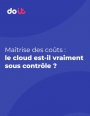 Ma�triser les co�ts cloud : un enjeu strat�gique