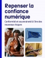 Conformit�, IA, souverainet� : les nouveaux piliers de la confiance num�rique
