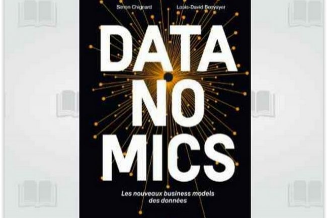  Datanomics : Les nouveaux business models des donnes , par Simon Chignard et Louis-David Benyayer.