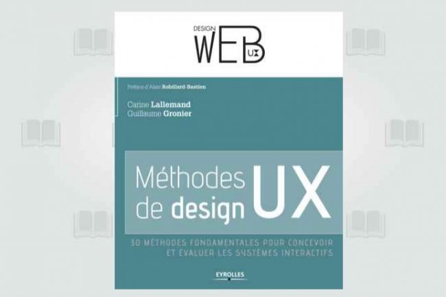 Méthodes de design UX : 30 méthodes fondamentales pour concevoir et évaluer les systèmes interactifs - Editions Eyrolles