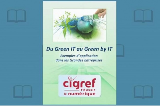 Le Cigref vient de publier son étude « Du Green IT au Green by IT », avec des exemples d’application dans les grandes entreprises.