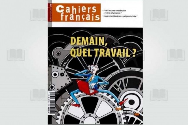Le numro de Mai-Juin 2017 de la revue Cahiers Franais (n398) est consacr   Demain quel travail ? . (crdit : D.R.)