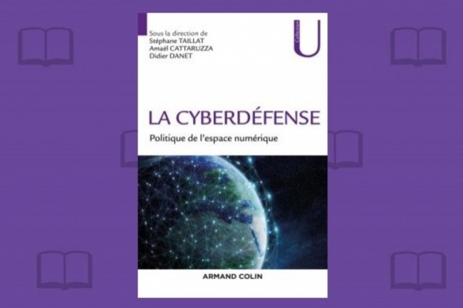 Trois enseignants-chercheurs des coles de Saint-Cyr Cotquidan ont coordonn  La Cyberdfense  Politique de l'espace numrique  publi par Armand Colin.