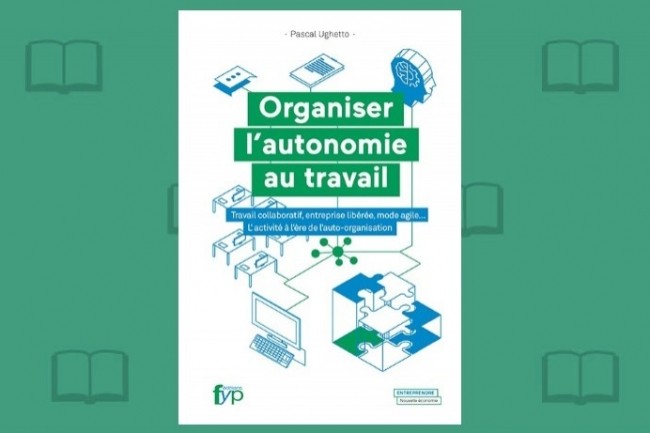 « Organiser l’autonomie au travail » vient de paraître chez Fyp-Editions.