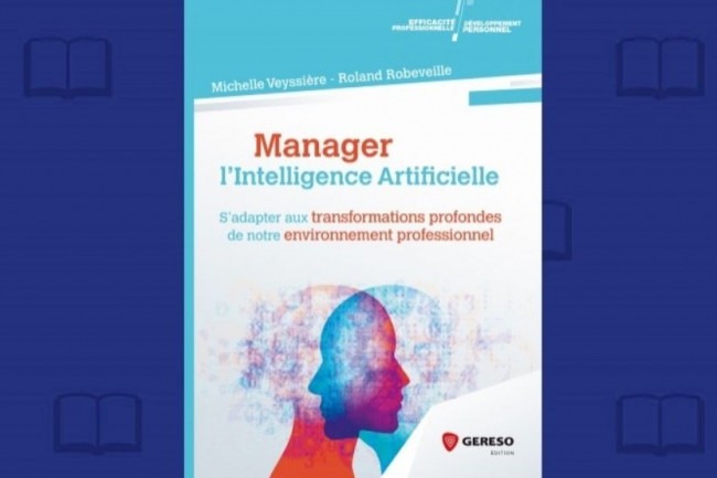  Manager lIntelligence Artificielle  vient de paratre aux ditions Gereso. (crdit : D.R.)