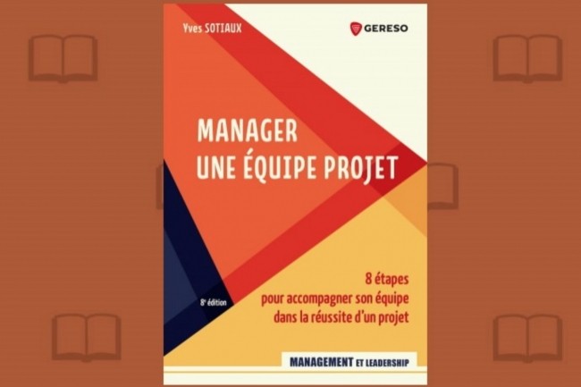 « Manager une équipe projet » vient de paraître aux éditions Gereso.