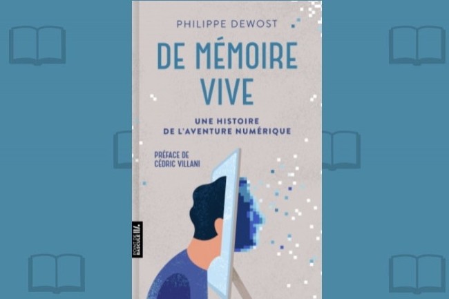 « De mémoire vive : une histoire de l’aventure numérique » vient de paraître aux éditions Première Partie.