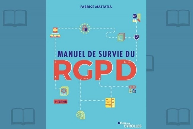 La deuxième édition du « Manuel de survie du RGPD » vient de paraître chez Eyrolles.
