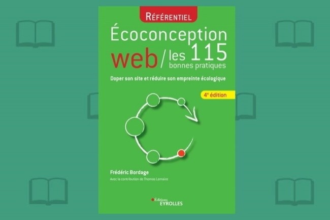 La quatrième édition de « Ecoconception web : les 115 bonnes pratiques » vient de paraître chez Eyrolles.