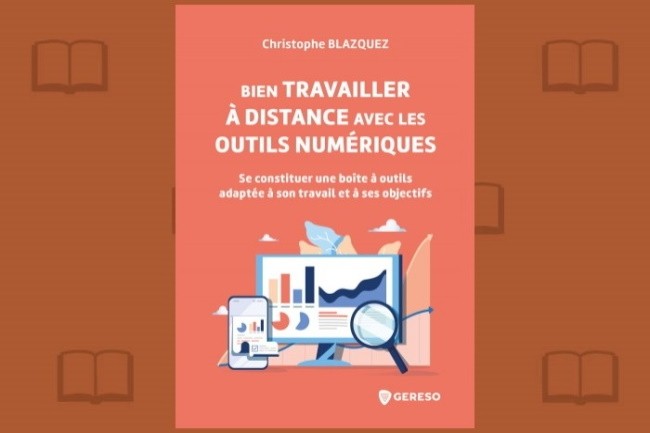 Cofondateur de La Mêlée Adour, Christophe Blazquez vient de publier aux éditions Gereso « Bien travailler à distance avec les outils numériques ».