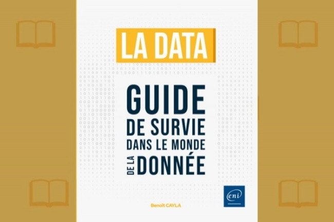 Le « Guide de survie dans le monde de la donnée », écrit par Benoît Cayla, dresse un panorama à 360° des principes, concepts et technologies de gestion de données.