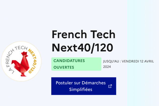 L'appel  candidatures a t lanc pour slectionner la promotion 2024 de la France Tech Next 40/120. 