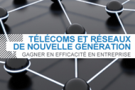 Conférence Télécoms et réseaux de nouvelle génération : Accélérer le Business de l'entreprise Conférence Télécoms et réseaux de nouvelle génération : Accélérer le Business de l'entreprise